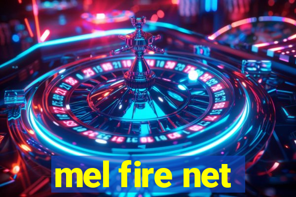 mel fire net